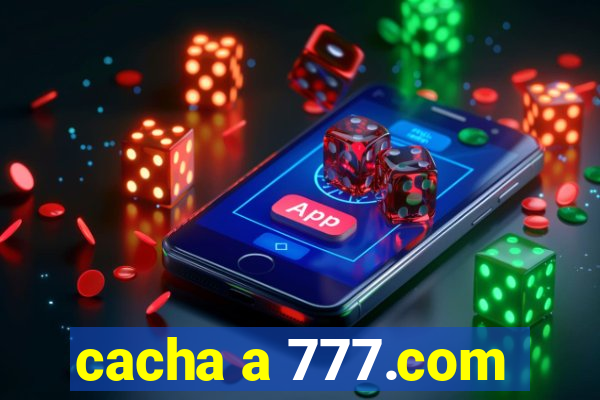 cacha a 777.com